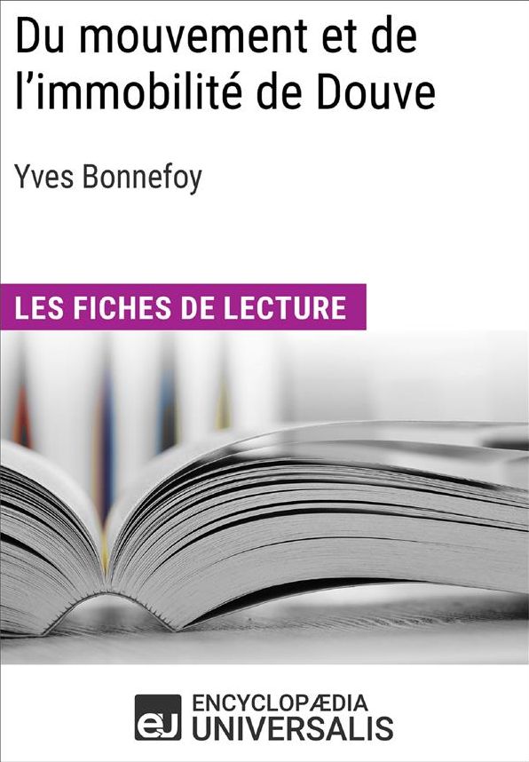 Du mouvement et de l'immobilité d'Yves Bonnefoy: Les Fiches de lecture d'Universalis
