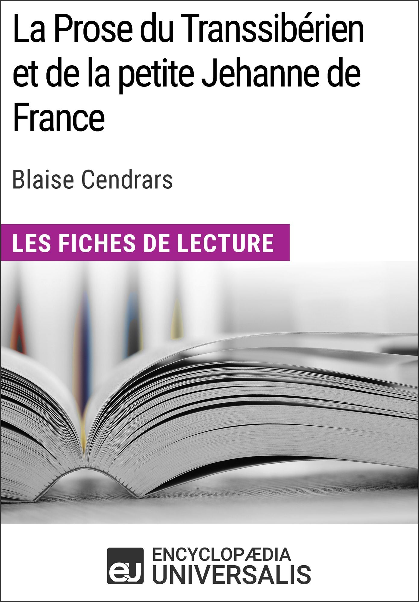 La Prose du Transsibérien et de la petite Jehanne de France de Blaise Cendrars: Les Fiches de lecture d'Universalis