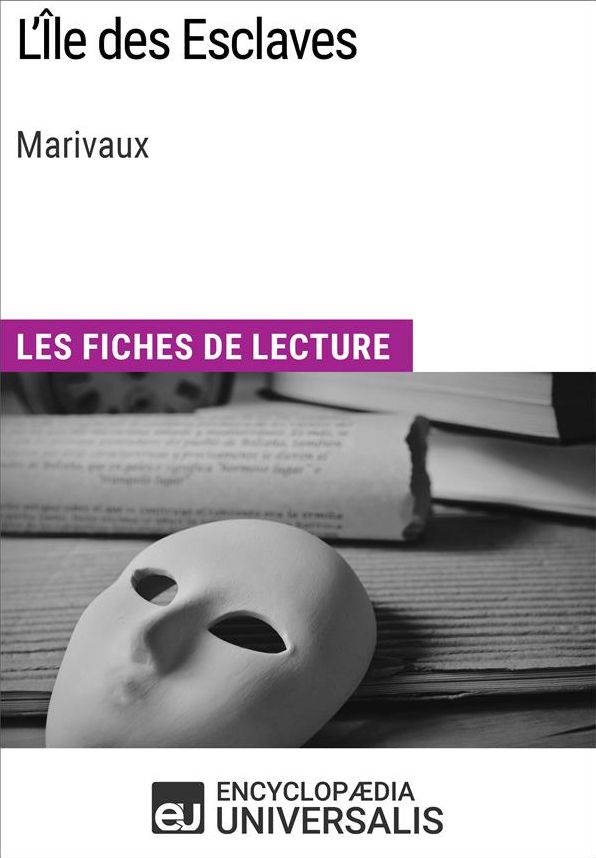 L'Île des Esclaves de Marivaux: Les Fiches de lecture d'Universalis