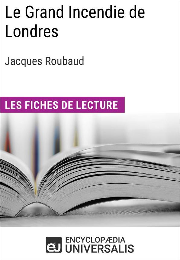 Le Grand Incendie de Londres de Jacques Roubaud: Les Fiches de lecture d'Universalis