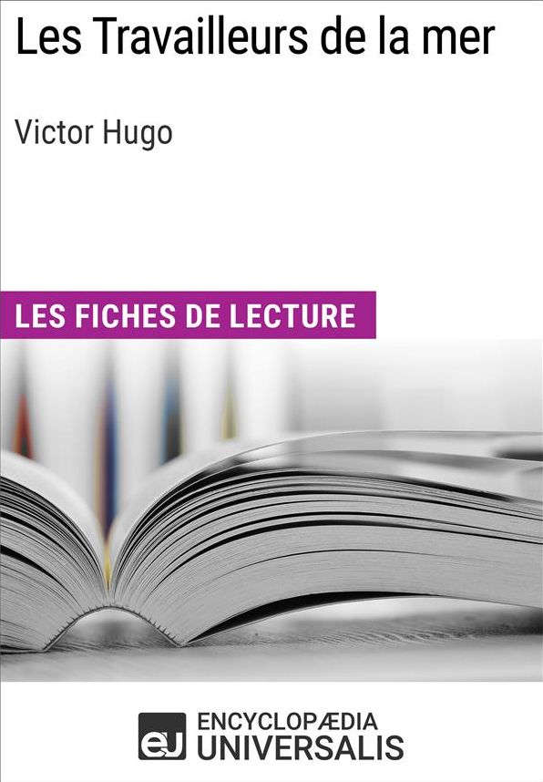 Les Travailleurs de la mer de Victor Hugo: Les Fiches de lecture d'Universalis