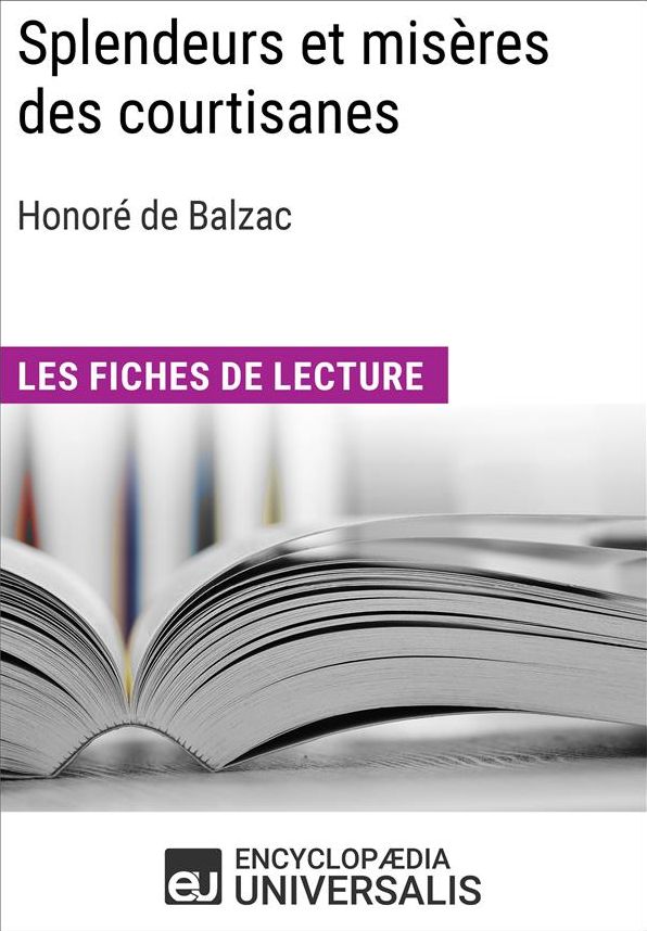 Splendeurs et misères des courtisanes d'Honoré de Balzac: Les Fiches de lecture d'Universalis