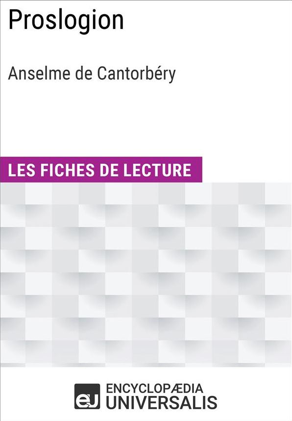 Proslogion d'Anselme de Cantorbéry: Les Fiches de lecture d'Universalis