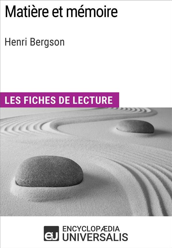 Matière et mémoire d'Henri Bergson: Les Fiches de lecture d'Universalis