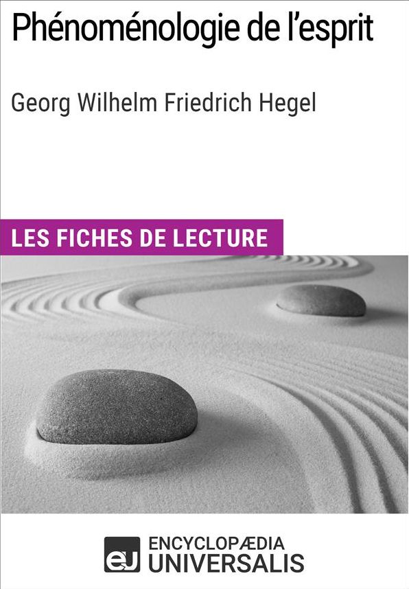 Phénoménologie de l'esprit de Hegel: Les Fiches de lecture d'Universalis