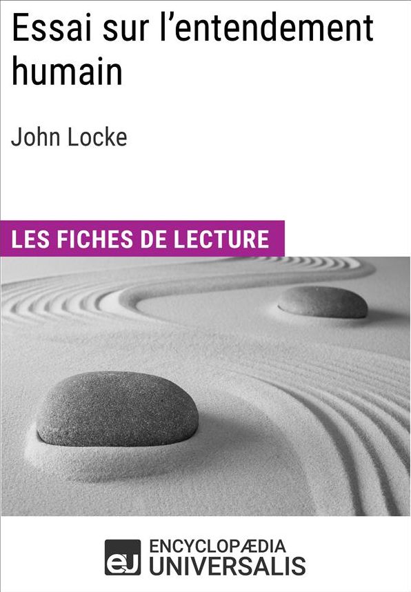 Essai sur l'entendement humain de John Locke: Les Fiches de lecture d'Universalis