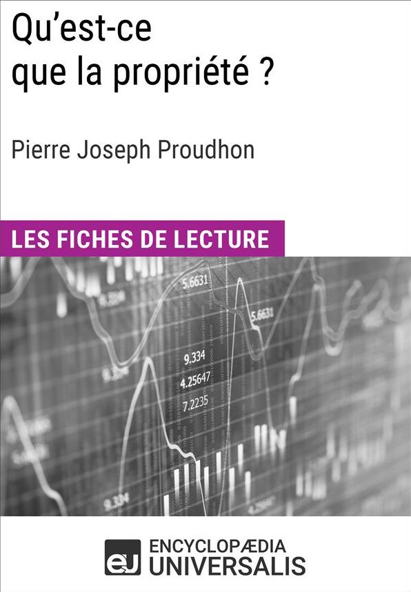 Qu'est-ce que la propriété? de Pierre Joseph Proudhon: Les Fiches de lecture d'Universalis