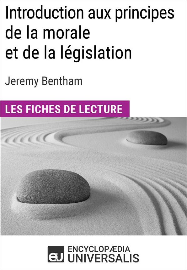 Introduction aux principes de la morale et de la législation de Jeremy Bentham: Les Fiches de lecture d'Universalis