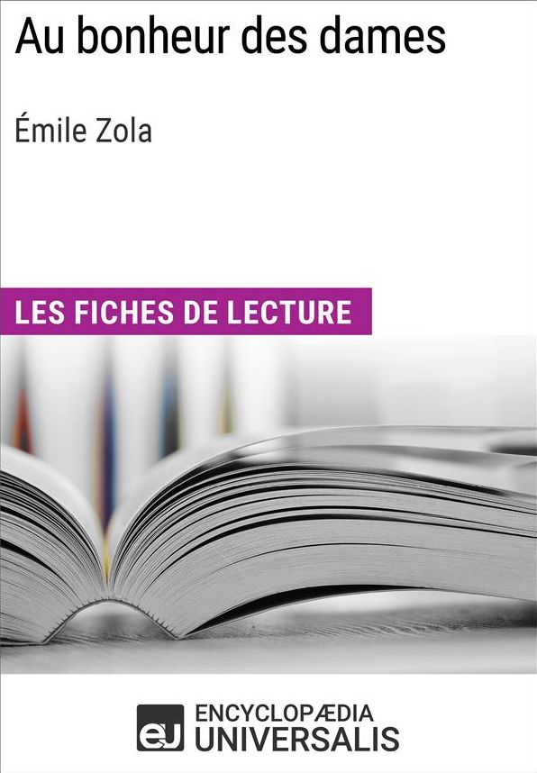 Au bonheur des dames d'Émile Zola: Les Fiches de lecture d'Universalis