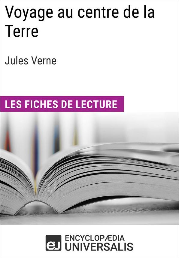 Voyage au centre de la Terre de Jules Verne: Les Fiches de lecture d'Universalis
