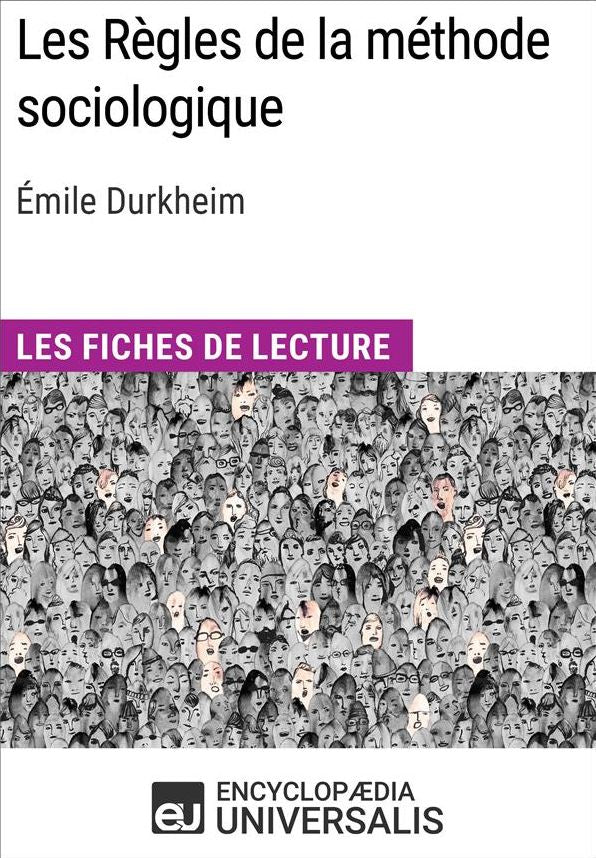 Les Règles de la méthode sociologique d'Émile Durkheim: Les Fiches de lecture d'Universalis