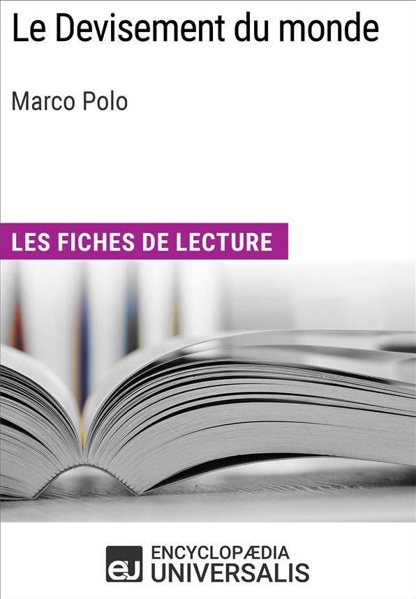 Le Devisement du monde de Marco Polo: Les Fiches de lecture d'Universalis