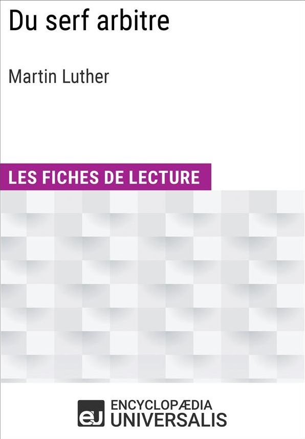 Du serf arbitre de Martin Luther: Les Fiches de lecture d'Universalis