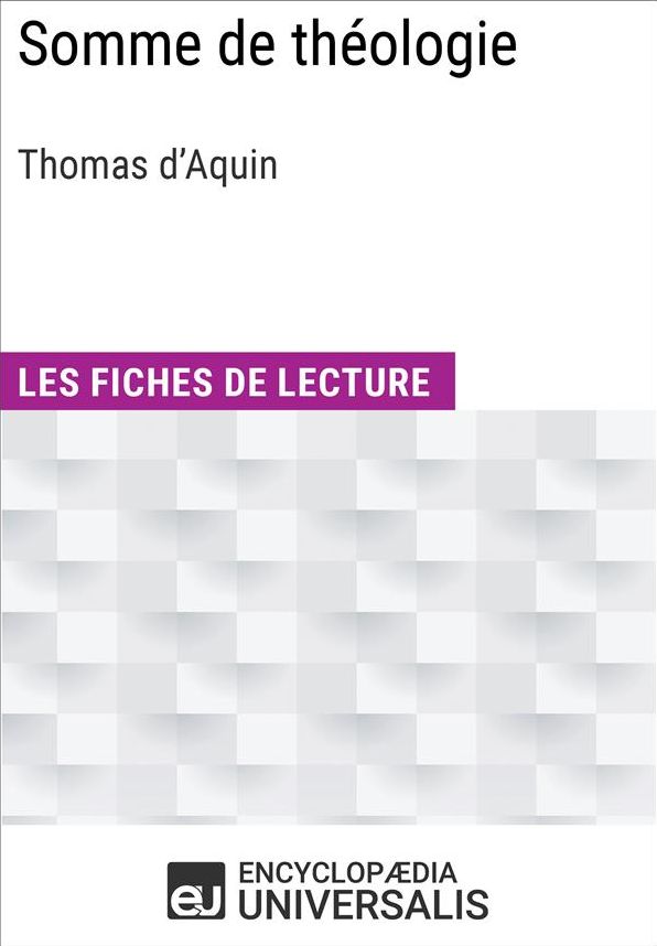 Somme de théologie de Thomas d'Aquin: Les Fiches de lecture d'Universalis
