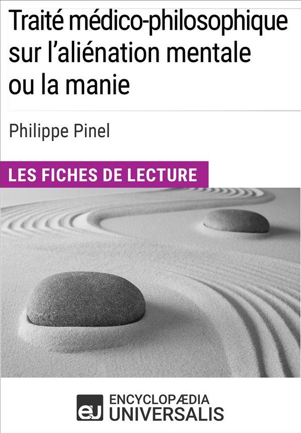 Traité médico-philosophique sur l'aliénation mentale ou la manie de Philippe Pinel: Les Fiches de lecture d'Universalis