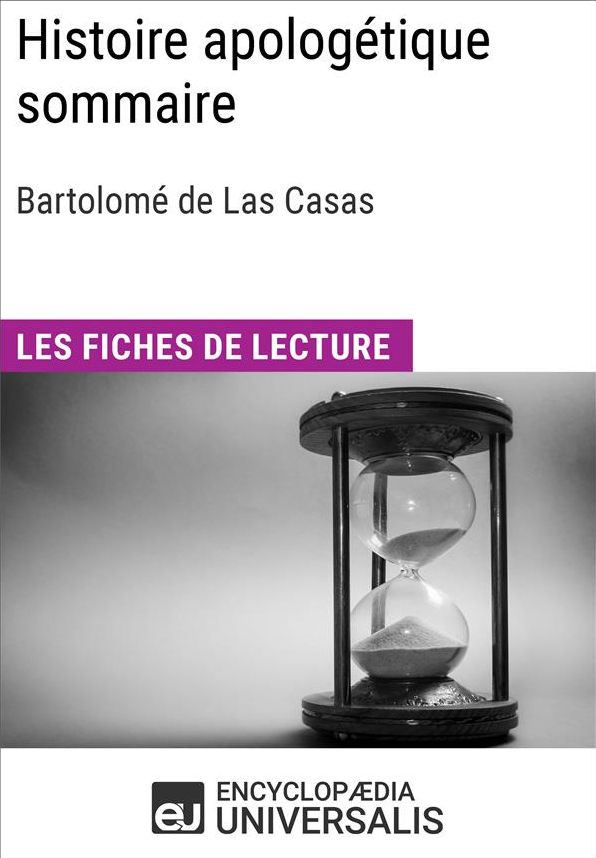 Histoire apologétique sommaire de Bartolomé de Las Casas: Les Fiches de lecture d'Universalis
