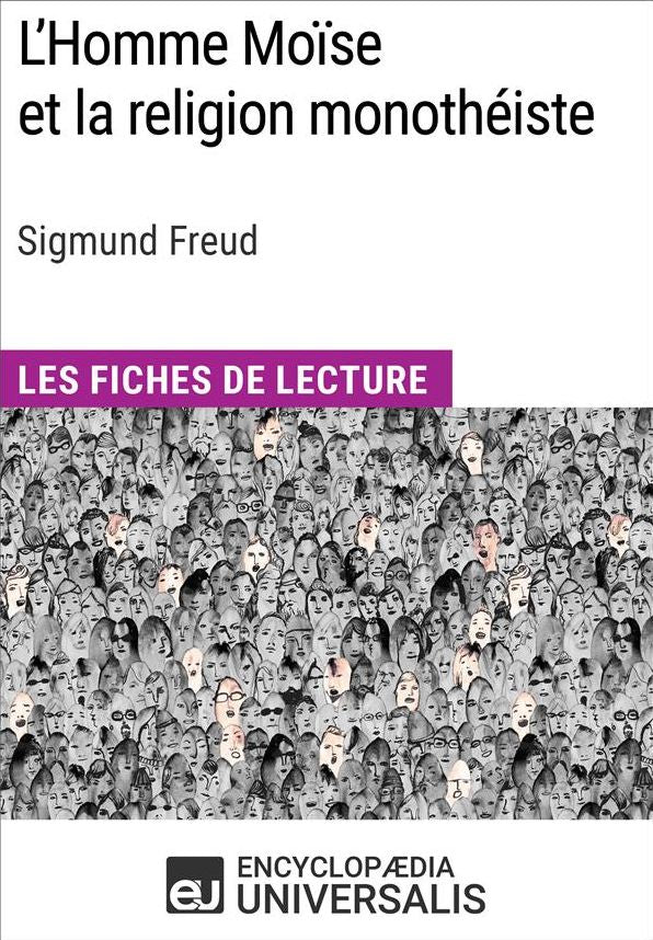 L'Homme Moïse et la religion monothéiste de Sigmund Freud: Les Fiches de lecture d'Universalis