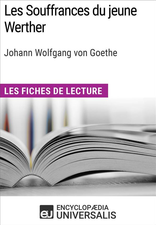 Les Souffrances du jeune Werther de Goethe: Les Fiches de lecture d'Universalis
