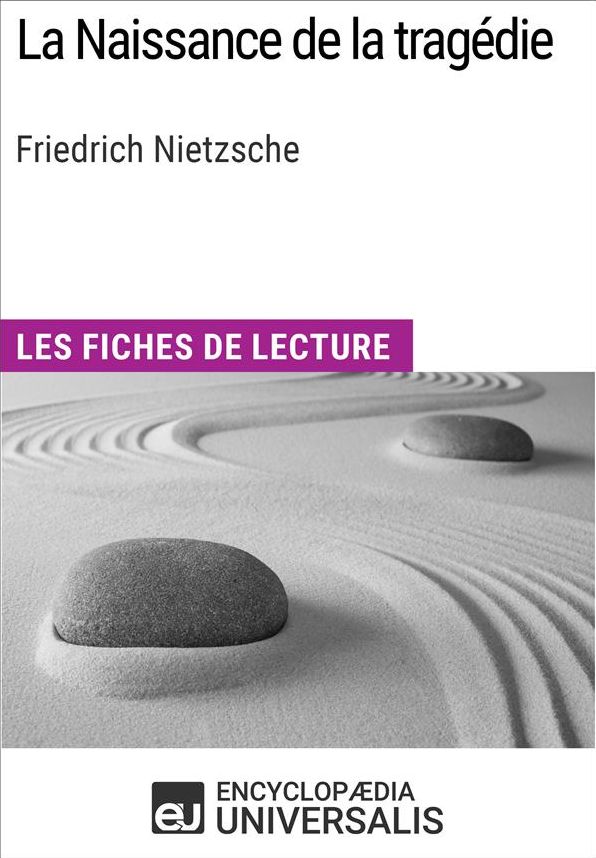 La Naissance de la tragédie de Friedrich Nietzsche: Les Fiches de lecture d'Universalis