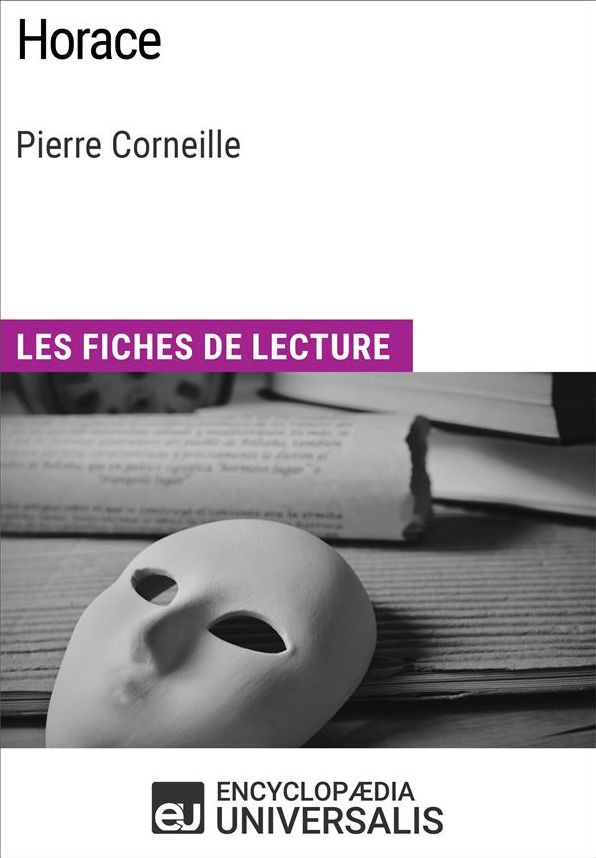 Horace de Pierre Corneille: Les Fiches de lecture d'Universalis