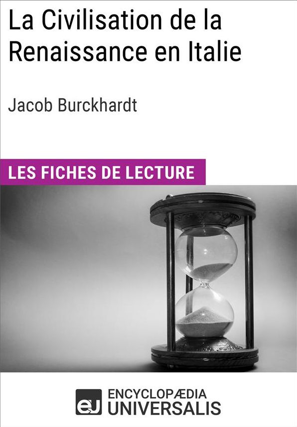 La Civilisation de la Renaissance en Italie de Jacob Burckhardt: Les Fiches de lecture d'Universalis