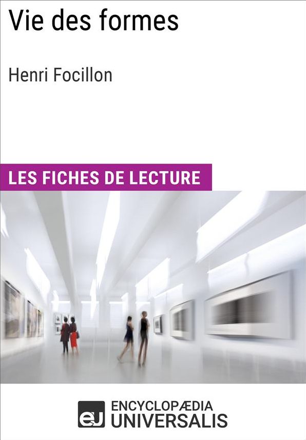 Vie des formes d'Henri Focillon: Les Fiches de lecture d'Universalis