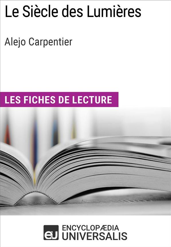 Le Siècle des Lumières d'Alejo Carpentier: Les Fiches de lecture d'Universalis