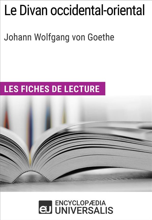 Le Divan occidental-oriental de Goethe: Les Fiches de lecture d'Universalis