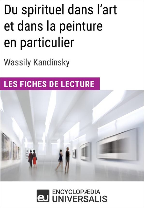 Du spirituel dans l'art et dans la peinture en particulier de Wassily Kandinsky: Les Fiches de lecture d'Universalis