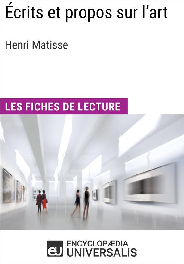 Écrits et propos sur l'art d'Henri Matisse: Les Fiches de lecture d'Universalis