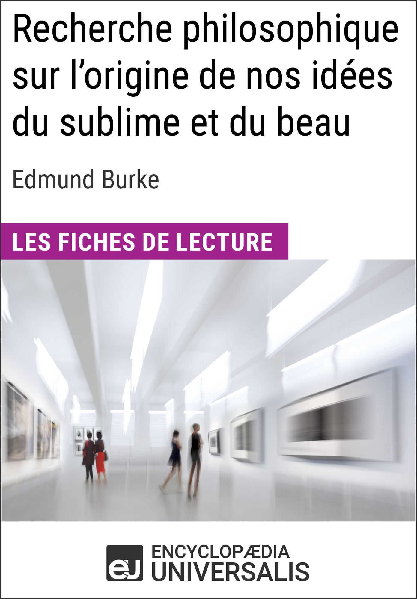 Recherche philosophique sur l'origine de nos idées du sublime et du beau d'Edmund Burke: Les Fiches de lecture d'Universalis
