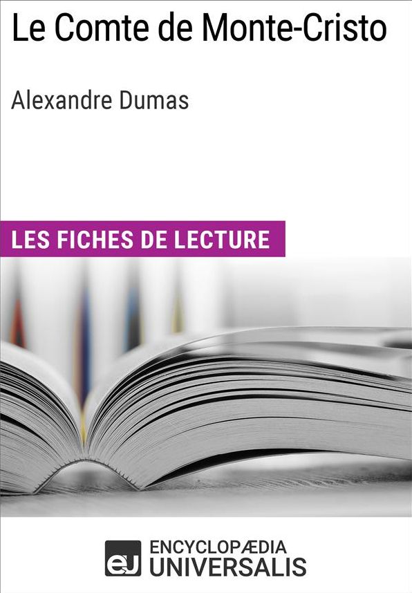 Le Comte de Monte-Cristo d'Alexandre Dumas: Les Fiches de lecture d'Universalis