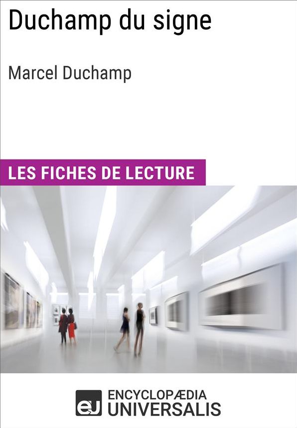 Duchamp du signe de Marcel Duchamp: Les Fiches de lecture d'Universalis