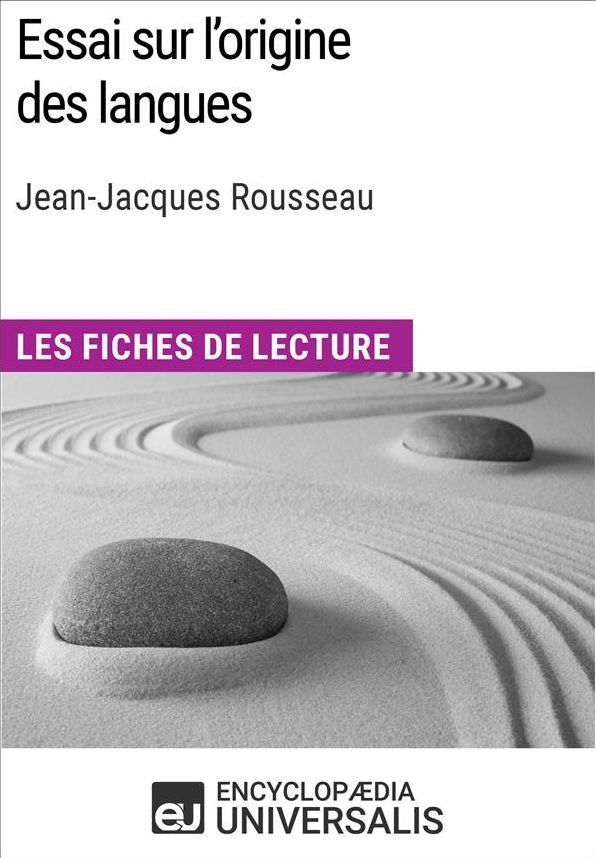 Essai sur l'origine des langues de Jean-Jacques Rousseau: Les Fiches de lecture d'Universalis