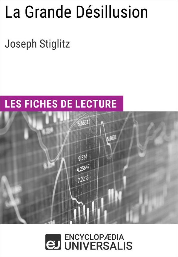 La Grande Désillusion de Joseph Stiglitz: Les Fiches de lecture d'Universalis