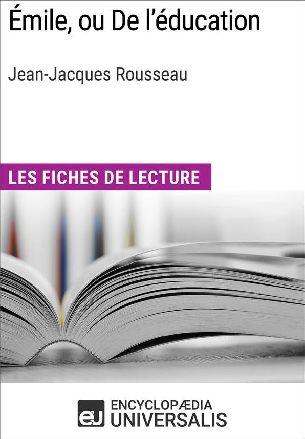Émile, ou De l'éducation de Jean-Jacques Rousseau: Les Fiches de lecture d'Universalis