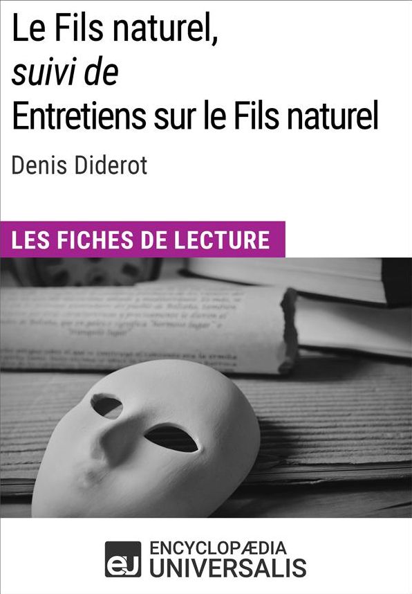 Le Fils naturel, suivi de Entretiens sur le Fils naturel de Denis Diderot: Les Fiches de lecture d'Universalis