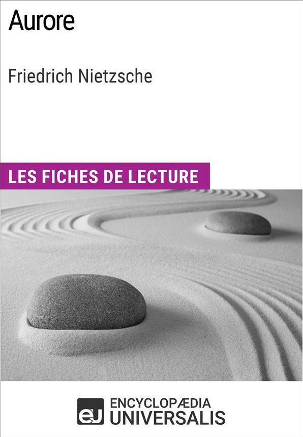 Aurore de Friedrich Nietzsche: Les Fiches de lecture d'Universalis