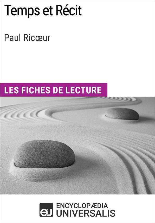 Temps et Récit de Paul Ricour: Les Fiches de lecture d'Universalis