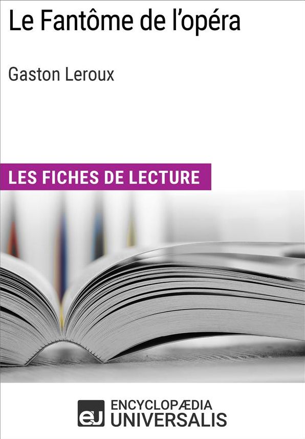 Le Fantôme de l'opéra de Gaston Leroux: Les Fiches de lecture d'Universalis