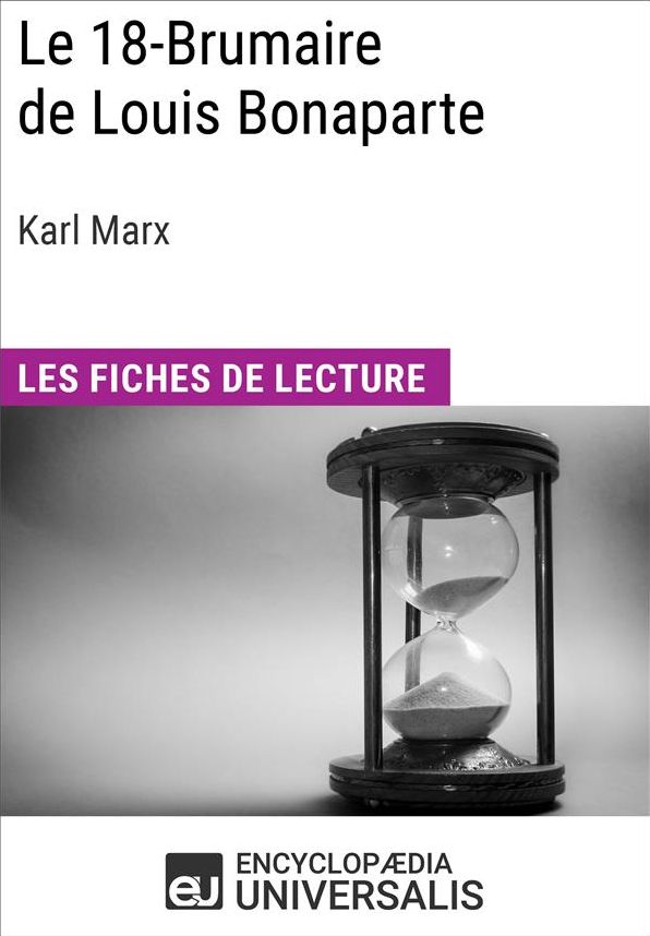 Le 18-Brumaire de Louis Bonaparte de Karl Marx: Les Fiches de lecture d'Universalis