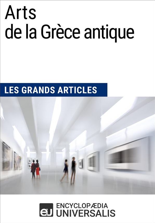 Arts de la Grèce antique (Les Grands Articles d'Universalis)