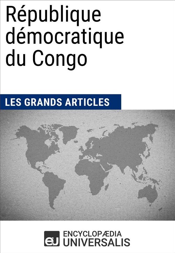 République démocratique du Congo: Géographie, économie, histoire et politique