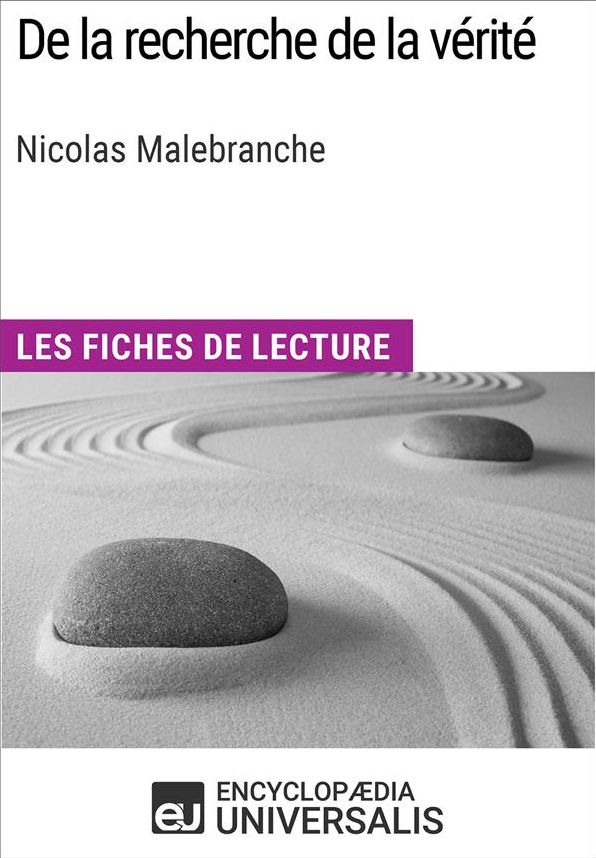 De la recherche de la vérité de Nicolas Malebranche: Les Fiches de lecture d'Universalis