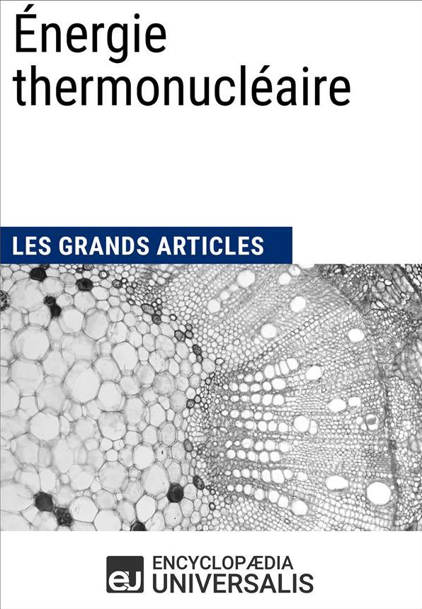 Énergie thermonucléaire: Les Grands Articles d'Universalis