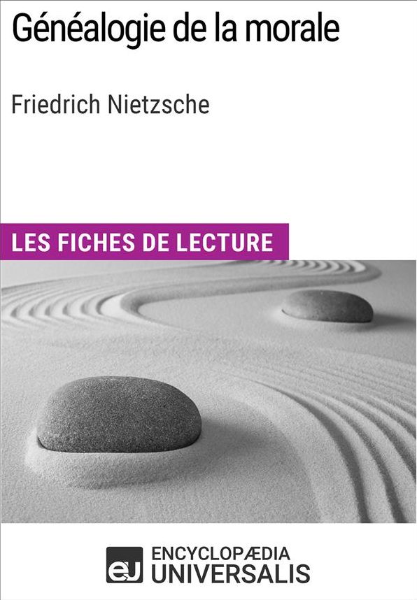 Généalogie de la morale de Friedrich Nietzsche: Les Fiches de lecture d'Universalis