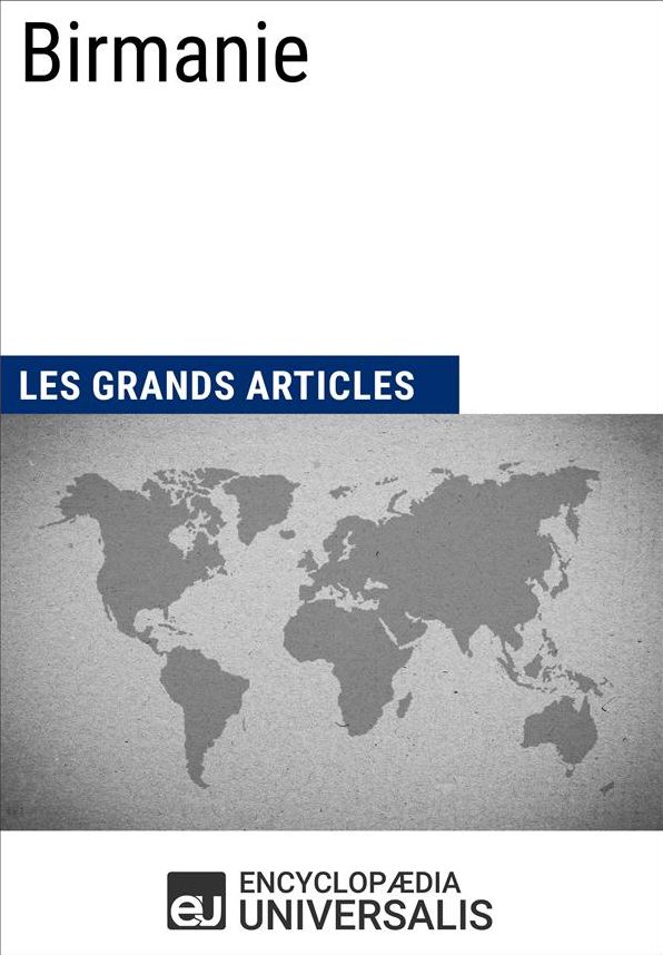 Birmanie: Géographie, économie, histoire et politique
