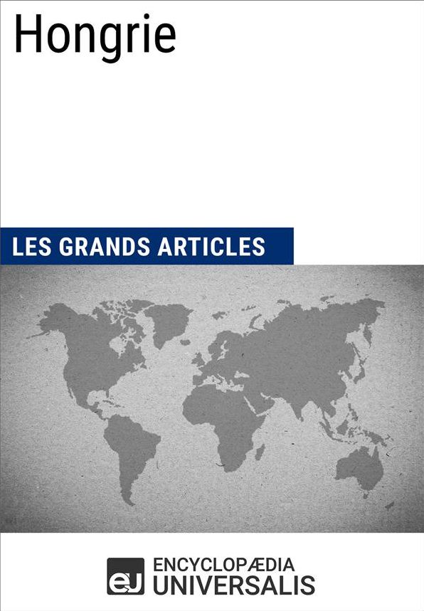 Hongrie: Les Grands Articles d'Universalis