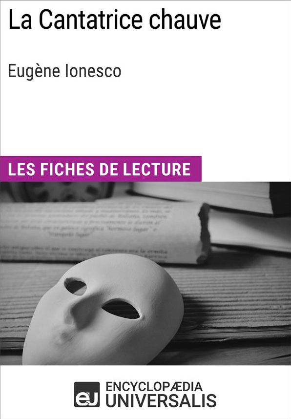 La Cantatrice chauve d'Eugène Ionesco: Les Fiches de lecture d'Universalis
