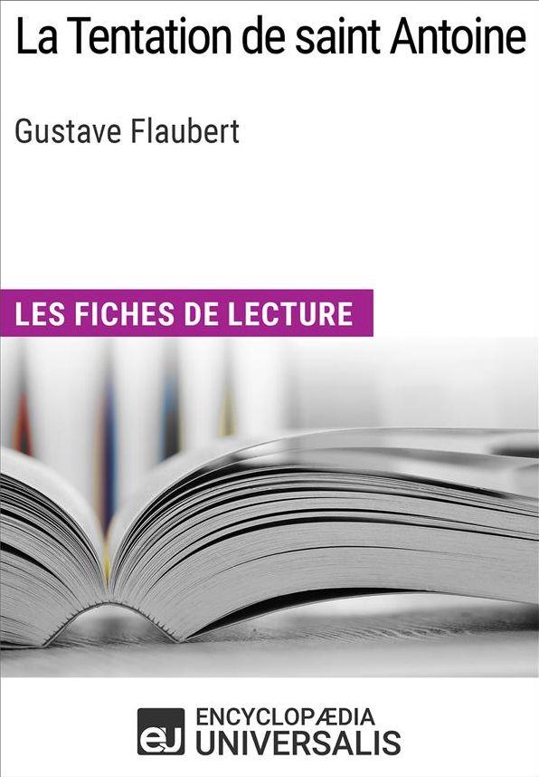 La Tentation de saint Antoine de Gustave Flaubert: Les Fiches de lecture d'Universalis